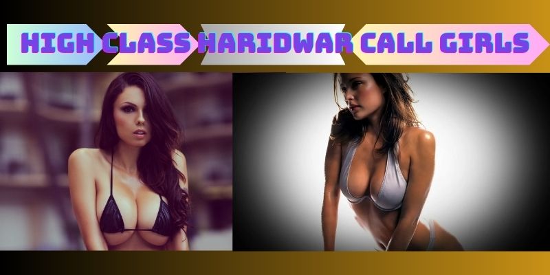 High Class Haridwar Call Girls